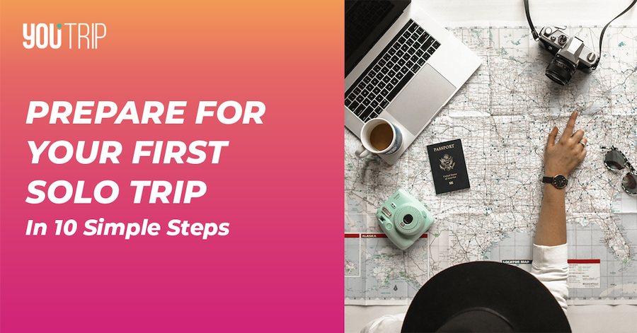 How To Prepare For Your First Solo Trip In 10 Simple Steps – Blog – YouTrip