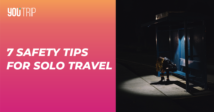 Solo Travel Top 7 Safety Tips For Travelling Alone Blog Youtrip